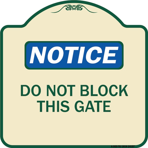 Signmission Do Not Block This Gate Heavy-Gauge Aluminum Architectural Sign, 18" x 18", TG-1818-24157 A-DES-TG-1818-24157 - main